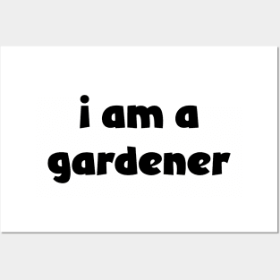 I Am A Gardener ( lighter shirts ) Posters and Art